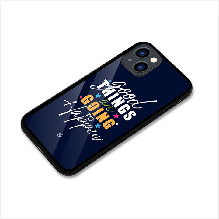 Good Things are going to Happen' Motivational Glass Case for iPhone - Fitoorz